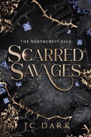 Scarred Savages by J.C. Dark