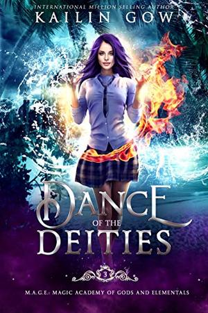 Dance of the Deities (M.A.G.E. (Magical Academy of Gods and Elementals) Series #3) by Kailin Gow