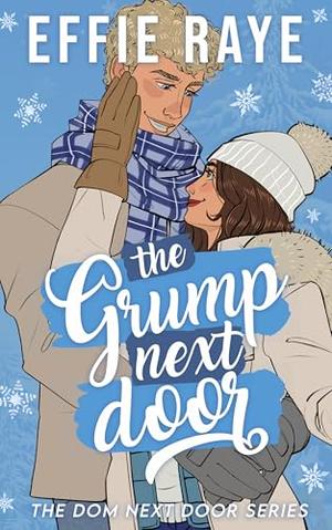 The Grump Next Door by Effie Raye