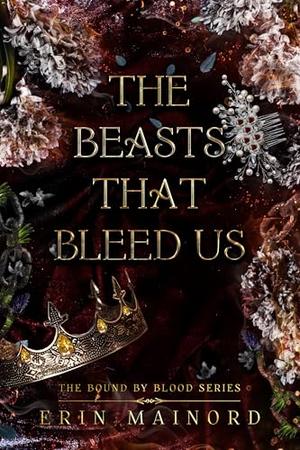 The Beasts that Bleed Us by Erin Mainord