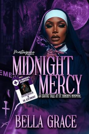 Midnight Mercy: An Erotic Tale At St. Brigid's Hospital by Bella Grace