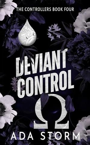 Deviant Control: A Dark Omegaverse Romance by Ada Storm