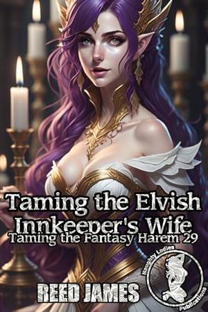 Taming the Elvish Innkeeper's Wife (Taming the Fantasy Harem #29)