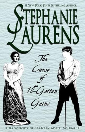 The Curse of Ill-Gotten Gains by Stephanie Laurens
