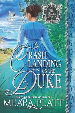 Crash Landing on the Duke: A Regency Historical Romance by Meara Platt