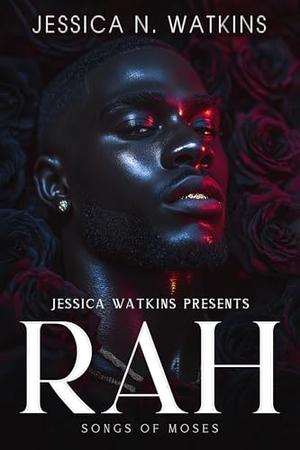Rah: A Street Lit, Urban Romance Standalone by Jessica N. Watkins