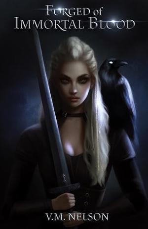 Forged of Immortal Blood by V.M. Nelson