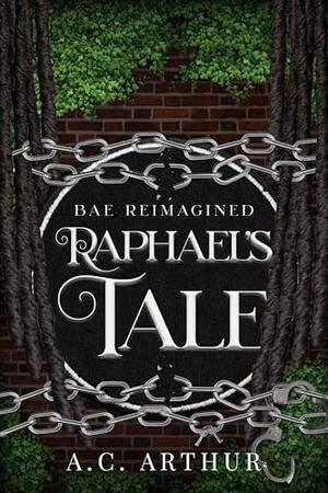Raphael's Tale: Bae Reimagined by A.C. Arthur