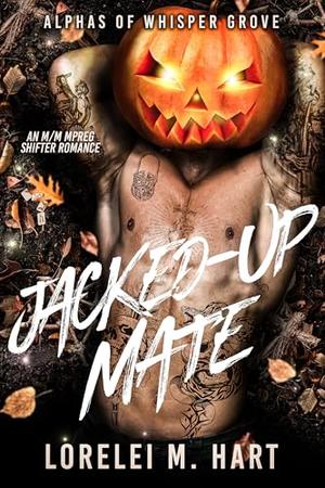 Jacked-up Mate: An M/M Mpreg Shifter Romance by Lorelei M. Hart