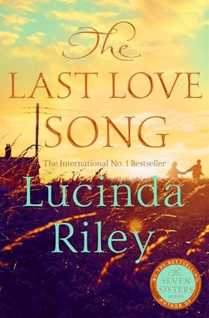 The Last Love Song: A gripping mystery of music, fame, and a rock star's disappearance from the bestselling author of The Seven Sisters series by Lucinda Riley, Harry Whittaker