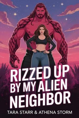 Rizzed Up By My Alien Neighbor by Tara Starr, Athena Storm