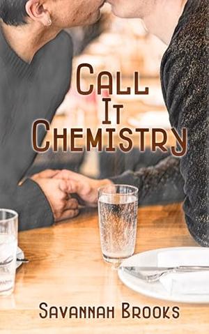 Call It Chemistry by Savannah Brooks