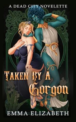 Taken by a Gorgon by Emma Elizabeth
