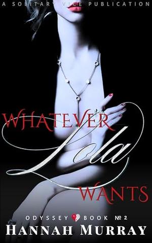 Whatever Lola Wants by Hannah Murray