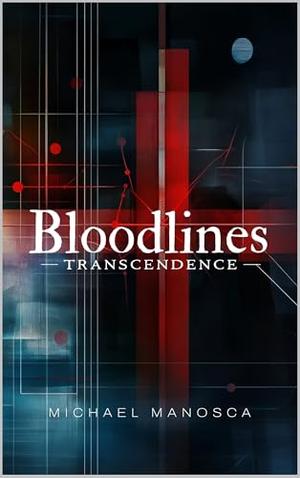 Bloodlines: Transcendence by Michael Manosca