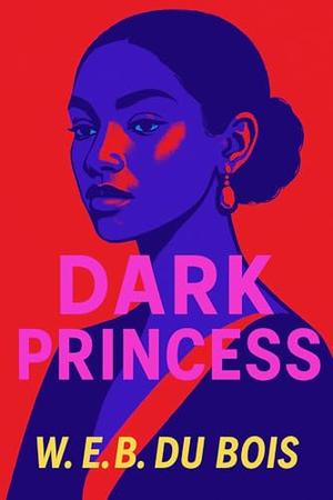 Dark Princess by W.E.B. Du Bois