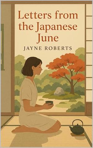 Letters from the Japanese June by Jayne Roberts