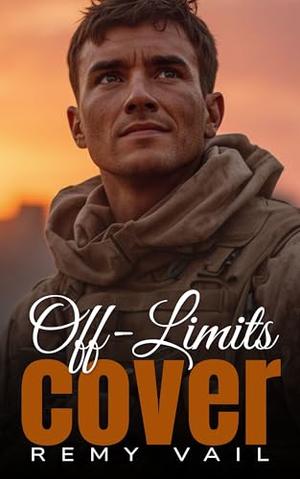 Off-Limits Cover: An Enemies to Lovers Forced Proximity Military Romance by Remy Vail