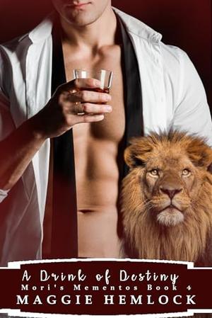A Drink of Destiny: A M/M Mpreg Shifter Romance by Maggie Hemlock, Avery Hemlock