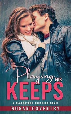 Playing for Keeps: A Blackstone Brothers Novel by Susan Coventry