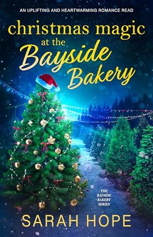 Christmas Magic at the Bayside Bakery: An uplifting and heartwarming romance (Escape to the Bayside Bakery #14)