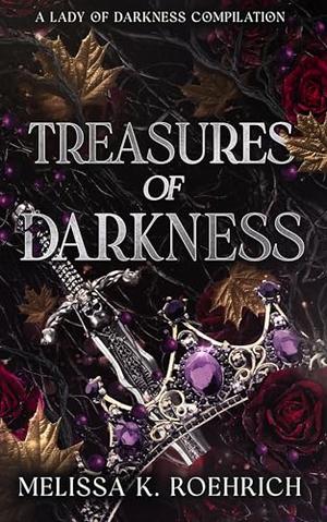 Treasures of Darkness: A Lady of Darkness Compilation by Melissa Roehrich