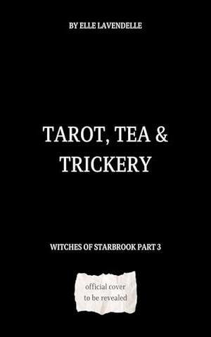 Tarot, Tea & Trickery: A Cozy Paranormal Demon & Witch Romance (Witches of Starbrook #3)