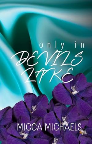 Only In Devils Lake by Micca Michaels