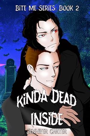Kinda Dead Inside: Illustrated Cover Edition: Vampires, MM romance, gothic, dark fantasy by Jennifer Carter