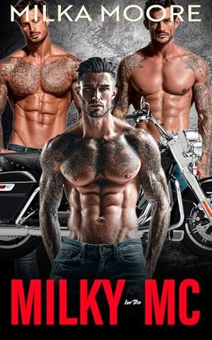 Milky For The MC: An Age Gap, MC Romance, Why Choose, Ruthless Romance (Lacton College #9)