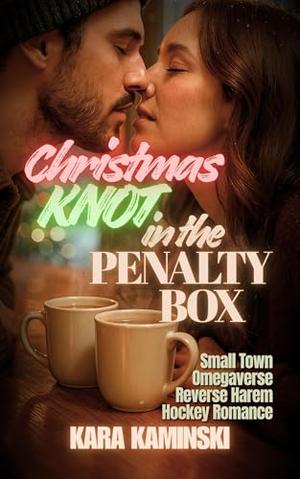 Christmas Knot in the Penalty Box: Small Town Omegaverse Reverse Harem Hockey Romance (Puckridge Heat #5)