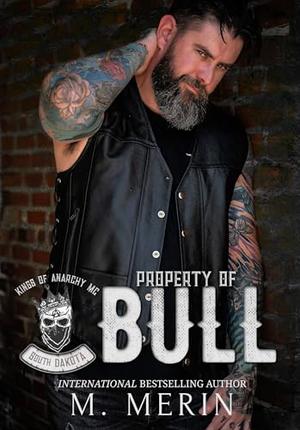 Property of Bull: Kings of Anarchy MC: South Dakota Book 1 by M. Merin
