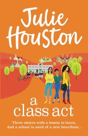 A Class Act by Julie Houston