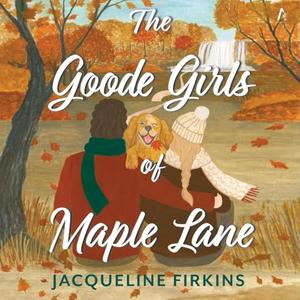 The Goode Girls of Maple Lane: A Novel by Jacqueline Firkins