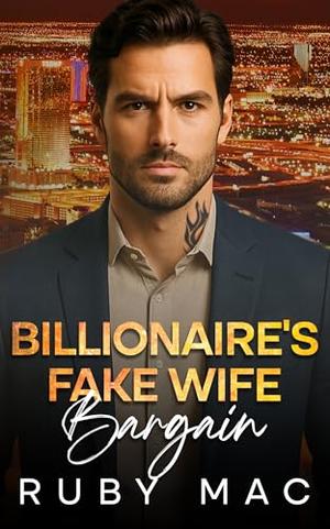 Billionaire Fake Wife Bargin: Enemies to Lovers Surprise Pregnancy Romance by Ruby Mac