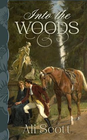 Into the Woods: A Pride and Prejudice Variation by Ali Scott