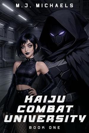 Kaiju Combat University: Book One by M.J. Michaels