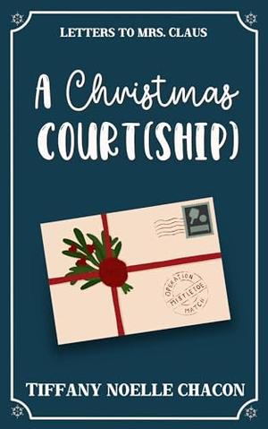 A Christmas Court(ship): A Sweet Best Friend's Brother Holiday RomCom by Tiffany Noelle Chacon