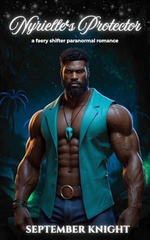 Nyrielle’s Protector: A Faery Shifter Romance (The Protector’s Claim #4)