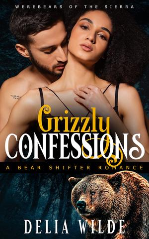 Grizzly Confessions (Werebears of the Sierra #2)