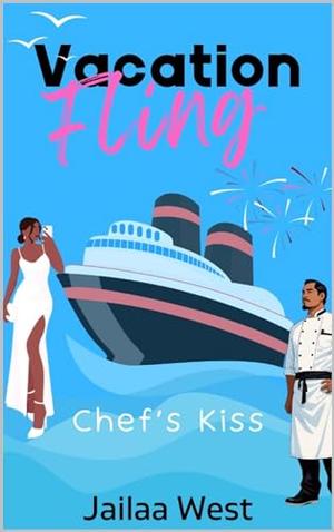 Chef's Kiss: A short summer rom com by Jailaa West