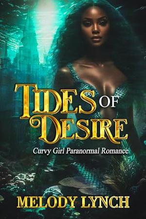 Tides of Desire: Curvy girl paranormal Romance by Melody Lynch