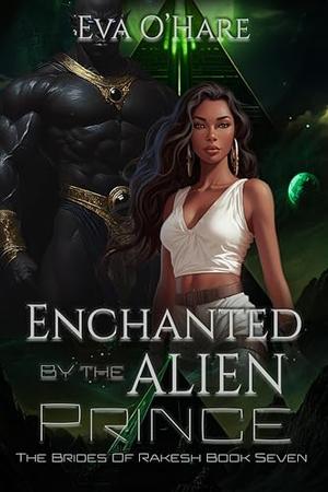 Enchanted by the Alien Prince (The Brides of Rakesh #7)