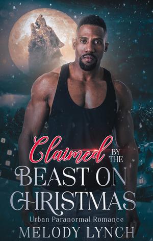Claimed by the Beast on Christmas by Melody Lynch