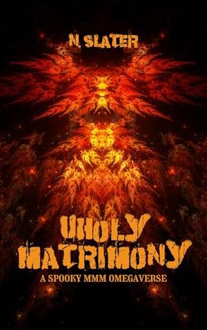 Unholy Matrimony by N. Slater