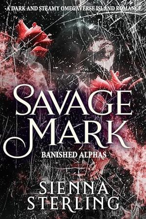 Savage Mark by Sienna Sterling