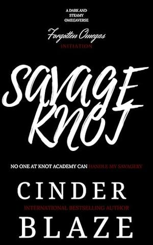 Savage Knot: A Dark and Steamy Omegaverse (Forgotten Omegas: Initiation #3)