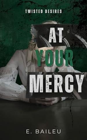 At Your Mercy: A Dark MM Romance (Twisted Desires #4)