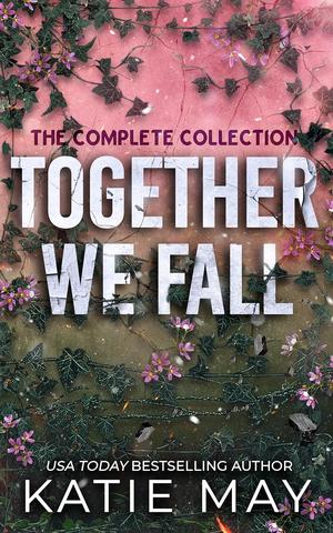 Together We Fall: The Completed Series by Katie May
