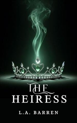The Heiress by L.A. Barren